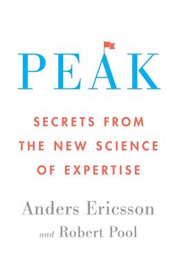 Peak: Secrets from the New Science of Expertise