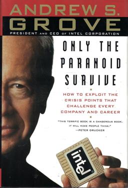 Only the Paranoid Survive: How to Exploit the Crisis Points That Challenge Every Company