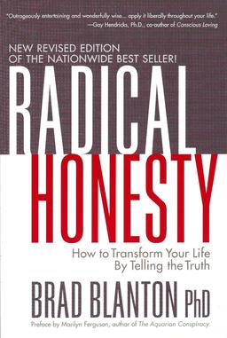 Radical Honesty: How to Transform Your Life by Telling the Truth